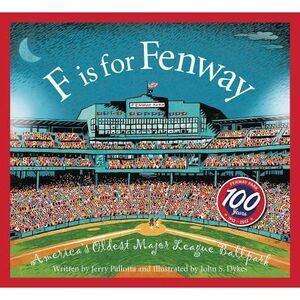 F Is for Fenway: America's Oldest Major League Ballpark -- Jerry Pallotta
